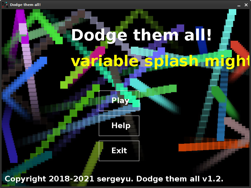 Dodge Them All title screen, featuring the game name on top, bouncing squares in the background, and
    yellow text, called the splash, reading 'variable splash might have already been assigned'. On the bottom half of the screen, three buttons
    are visible: 'Play', 'Help' and 'Exit'.